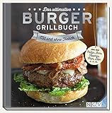 Das ultimative Burger-Grillbuch: Mit und ohne Fleisch.